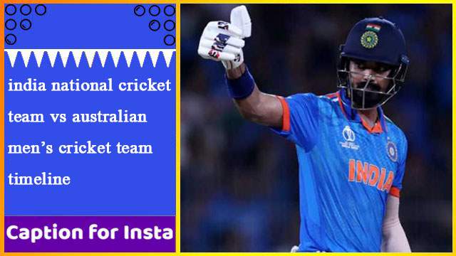 India National Cricket Team vs Australian Men's Cricket Team Timeline